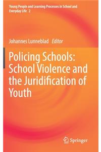 Policing Schools: School Violence and the Juridification of Youth