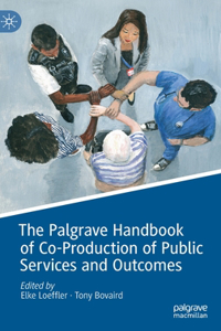 Palgrave Handbook of Co-Production of Public Services and Outcomes