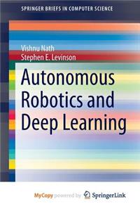 Autonomous Robotics and Deep Learning