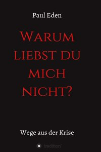 Warum liebst du mich nicht