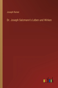 Dr. Joseph Salzmann's Leben und Wirken
