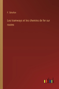 Les tramways et les chemins de fer sur routes