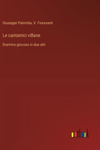 Le cantatrici villane