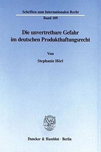 Die Unvertretbare Gefahr Im Deutschen Produkthaftungsrecht