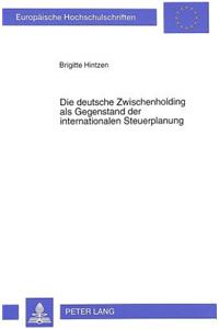 Die deutsche Zwischenholding als Gegenstand der internationalen Steuerplanung