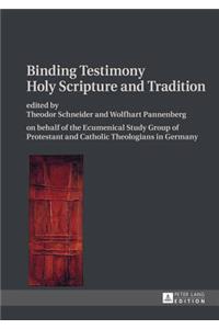 Binding Testimony- Holy Scripture and Tradition: on behalf of the Ecumenical Study Group of Protestant and Catholic Theologians in Germany