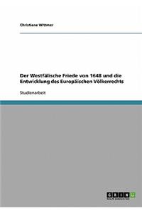 Westfälische Friede von 1648 und die Entwicklung des Europäischen Völkerrechts