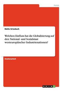 Welchen Einfluss Hat Die Globalisierung Auf Den National- Und Sozialstaat Westeuropaischer Industrienationen?
