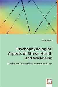 Psychophysiological Aspects of Stress, Health and Well-being