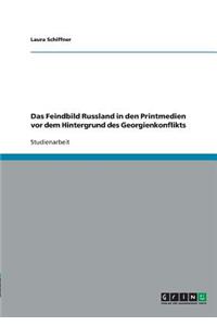 Feindbild Russland in den Printmedien vor dem Hintergrund des Georgienkonflikts