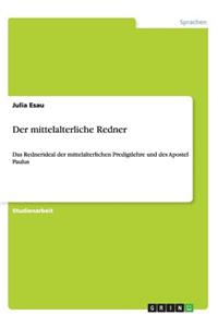 mittelalterliche Redner: Das Rednerideal der mittelalterlichen Predigtlehre und des Apostel Paulus