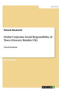 Global Corporate Social Responsibility of Tesco (Grocery Retailer, UK)