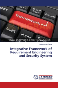 Integrative Framework of Requirement Engineering and Security System