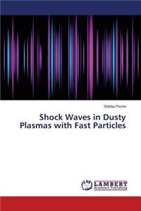 Shock Waves in Dusty Plasmas with Fast Particles