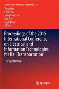 Proceedings of the 2015 International Conference on Electrical and Information Technologies for Rail Transportation