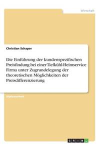 Die Einführung der kundenspezifischen Preisfindung bei einer Tiefkühl-Heimservice Firma unter Zugrundelegung der theoretischen Möglichkeiten der Preisdifferenzierung