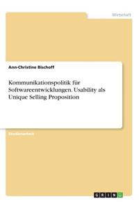 Kommunikationspolitik für Softwareentwicklungen. Usability als Unique Selling Proposition