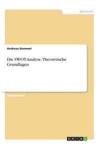 SWOT-Analyse. Theoretische Grundlagen