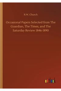 Occasional Papers Selected from The Guardian, The Times, and The Saturday Review 1846-1890