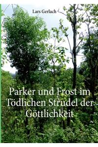 Parker und Frost im Tödlichen Strudel der Göttlichkeit