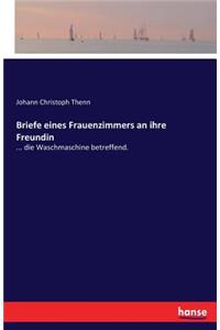 Briefe eines Frauenzimmers an ihre Freundin