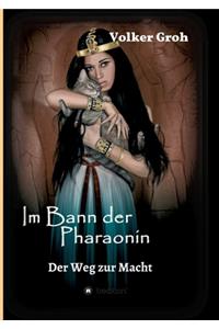 Im Bann der Pharaonin - Der Weg zur Macht