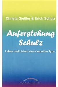 Auferstehung Schulz: Leben und Lieben eines kaputten Typs