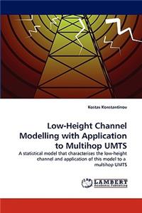 Low-Height Channel Modelling with Application to Multihop Umts