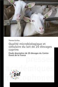 Qualité Microbiologique Et Cellulaire Du Lait de 20 Élevages Caprins