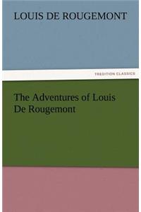 The Adventures of Louis De Rougemont
