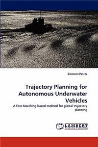 Trajectory Planning for Autonomous Underwater Vehicles