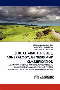 Soil Characteristics, Mineralogy, Genesis and Classification