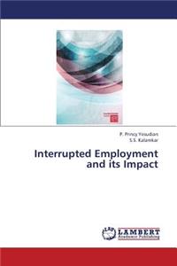 Interrupted Employment and its Impact
