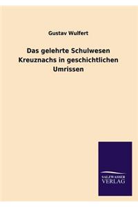 Das Gelehrte Schulwesen Kreuznachs in Geschichtlichen Umrissen