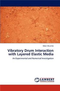 Vibratory Drum Interaction with Layered Elastic Media