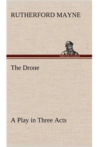 The Drone A Play in Three Acts