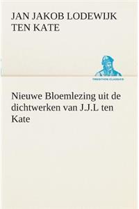 Nieuwe Bloemlezing uit de dichtwerken van J.J.L ten Kate
