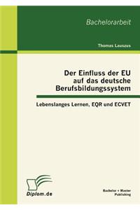 Einfluss der EU auf das deutsche Berufsbildungssystem: Lebenslanges Lernen, EQR und ECVET