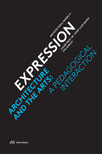 Expression – Architecture and the Arts: A Pedagogical Interaction