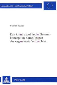 Das Kriminalpolitische Gesamtkonzept Im Kampf Gegen Das Organisierte Verbrechen