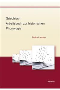 Griechisch - Arbeitsbuch Zur Historischen Phonologie