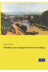 Waldbau auf naturgesetzlicher Grundlage