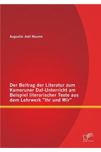 Der Beitrag der Literatur zum Kameruner Daf-Unterricht am Beispiel literarischer Texte aus dem Lehrwerk Ihr und Wir
