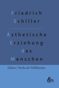 Über die ästhetische Erziehung des Menschen: In einer Reihe von Briefen