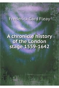 A Chronicle History of the London Stage 1559-1642