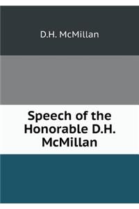 Speech of the Honorable D.H. McMillan