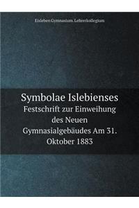 Symbolae Islebienses Festschrift Zur Einweihung Des Neuen Gymnasialgebäudes Am 31. Oktober 1883