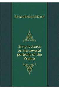 Sixty Lectures on the Several Portions of the Psalms