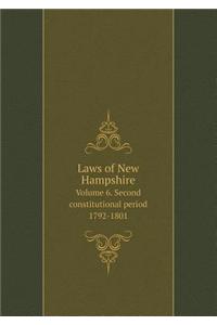 Laws of New Hampshire Volume 6. Second Constitutional Period 1792-1801
