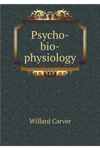 Psycho-Bio-Physiology